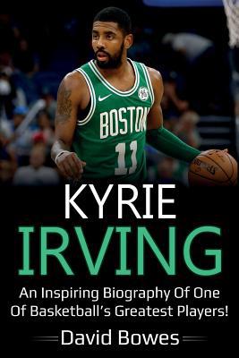 Kyrie Irving: An inspiring biography of one of ... 1925989194 Book Cover