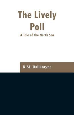 The Lively Poll: A Tale of the North Sea 9353297133 Book Cover