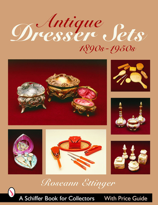 Antique Dresser Sets 1890s-1950s 0764322370 Book Cover