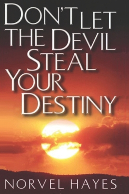 Don't Let the Devil Steal Your Destiny B0CTXZ7PKK Book Cover