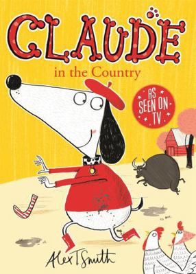 Claude in the Country. by Alex T. Smith 1444909282 Book Cover