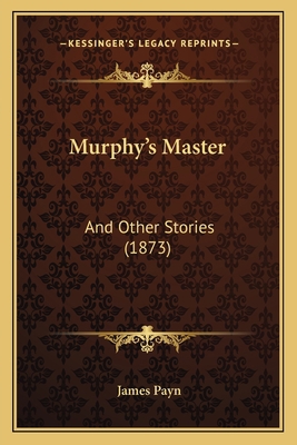 Murphy's Master: And Other Stories (1873) 1166616037 Book Cover