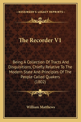 The Recorder V1: Being A Collection Of Tracts A... 1167222512 Book Cover