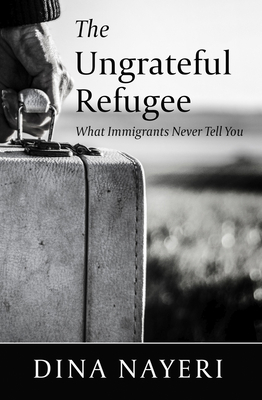 The Ungrateful Refugee: What Immigrants Never T... [Large Print] 1432873164 Book Cover