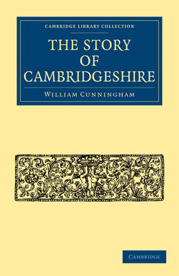 The Story of Cambridgeshire 1108003419 Book Cover