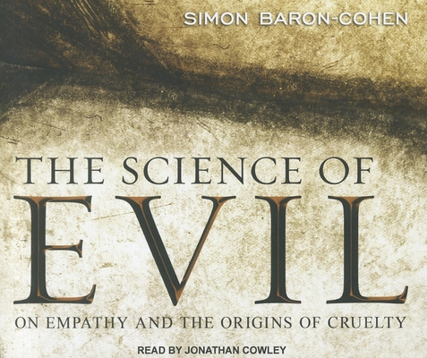 The Science of Evil: On Empathy and the Origins... 1452604002 Book Cover