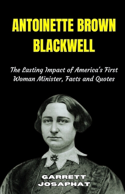 Antoinette Brown Blackwell: The Lasting Impact ... B0F6JLP5XX Book Cover