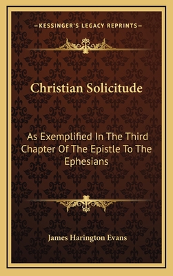 Christian Solicitude: As Exemplified in the Thi... 1163536229 Book Cover