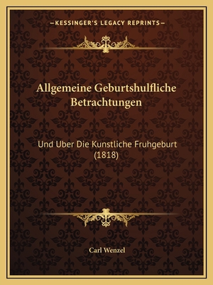 Allgemeine Geburtshulfliche Betrachtungen: Und ... [German] 1167572734 Book Cover