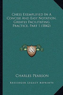 Chess Exemplified In A Concise And Easy Notatio... 1165373564 Book Cover