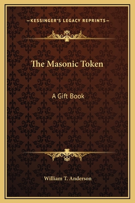The Masonic Token: A Gift Book 1169316069 Book Cover