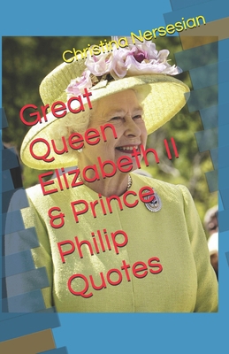 Great Queen Elizabeth II & Prince Philip Quotes            Book Cover