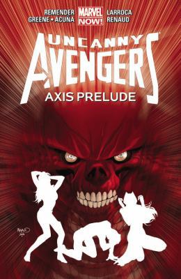 Uncanny Avengers, Volume 5: Axis Prelude 0785154264 Book Cover