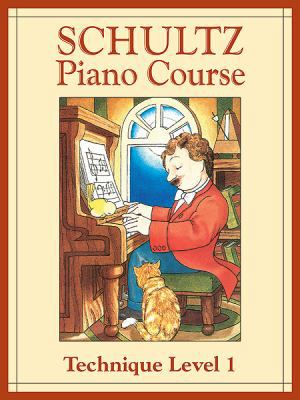 Schultz Piano Course Technique: Level 1 0769254837 Book Cover