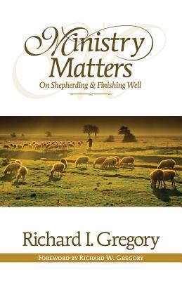 Ministry Matters on Shepherding and Finishing Well 1483998398 Book Cover
