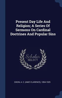 Present Day Life And Religion; A Series Of Serm... 1340474573 Book Cover