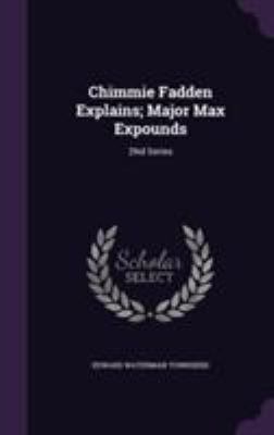 Chimmie Fadden Explains; Major Max Expounds: 2N... 1355784603 Book Cover