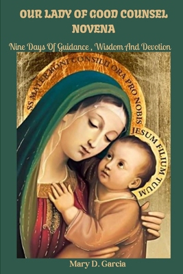 Our Lady of Good Counsel Novena: Nine Days Of G... B0D1QFD1JB Book Cover
