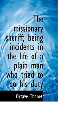 The Missionary Sheriff; Being Incidents in the ... 1117235793 Book Cover