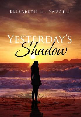 Yesterday's Shadow 1465393501 Book Cover