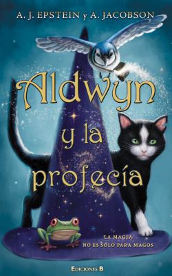 Aldwyn Y La Profecia / The Familiars [Spanish] 8466647511 Book Cover