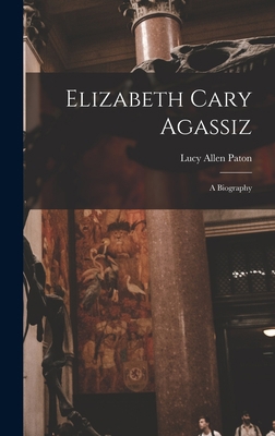 Elizabeth Cary Agassiz: A Biography B0BQWV4JJP Book Cover