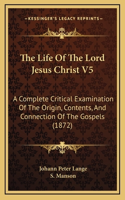 The Life Of The Lord Jesus Christ V5: A Complet... 1165736586 Book Cover