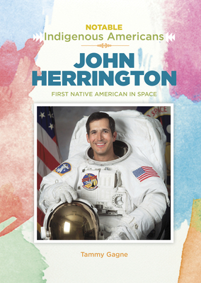 John Herrington: First Native American in Space 1680208241 Book Cover