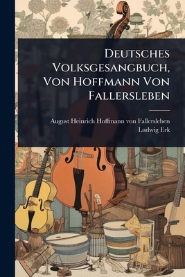 Deutsches Volksgesangbuch, Von Hoffmann Von Fal... [German] 1024513157 Book Cover