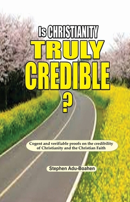 Is Christianity Truly Credible: Cogent and veri... 1088267130 Book Cover