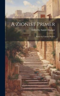 A Zionist Primer: Essays by Various Writers 1019615354 Book Cover