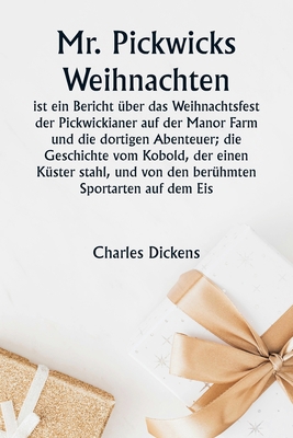 Mr. Pickwicks Weihnachten ist ein Bericht über ... [German] 9359944920 Book Cover