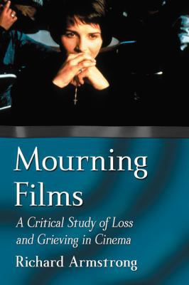 Mourning Films: A Critical Study of Loss and Gr... 0786466995 Book Cover