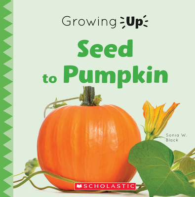 Seed to Pumpkin (Growing Up) 053113699X Book Cover