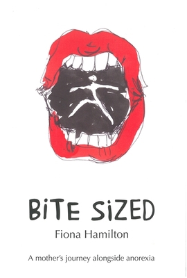 Bite Sized: A Mother's Journey Alongside Anorexia 1908363118 Book Cover