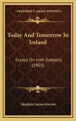 Today And Tomorrow In Ireland: Essays On Irish ... 1167279107 Book Cover