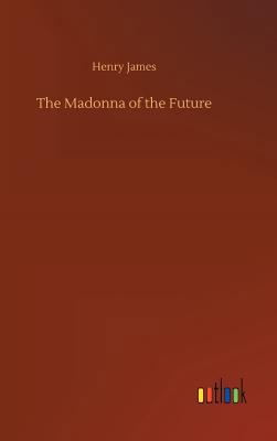 The Madonna of the Future 3732693805 Book Cover