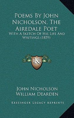 Poems by John Nicholson, the Airedale Poet: Wit... 1165029421 Book Cover