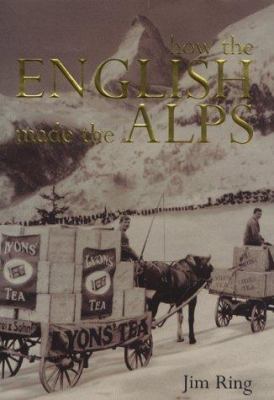 How the English Made the Alps 0719556899 Book Cover