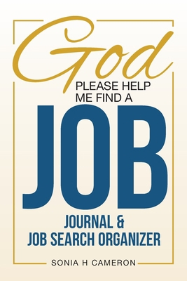 God Please Help Me Find A Job: Journal & Job Se... 1734972432 Book Cover