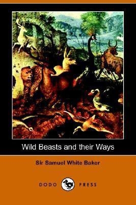 Wild Beasts and Their Ways 1406505013 Book Cover