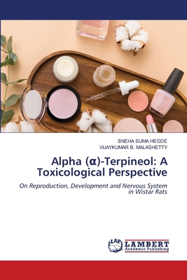 Alpha (α)-Terpineol: A Toxicological Persp... 6209327761 Book Cover
