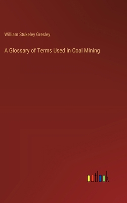 A Glossary of Terms Used in Coal Mining 3385105609 Book Cover