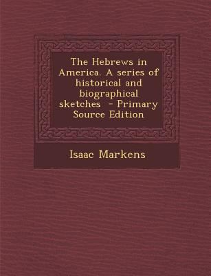 The Hebrews in America. a Series of Historical ... 1287817742 Book Cover