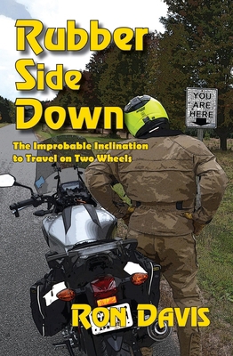 Rubber Side Down: The Improbable Inclination to... 1890623741 Book Cover