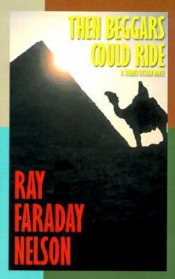 Then Beggars Could Ride 1587151480 Book Cover