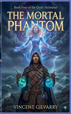 The Mortal Phantom (The Quiet Alchemist) B0HJFCP8ZC Book Cover