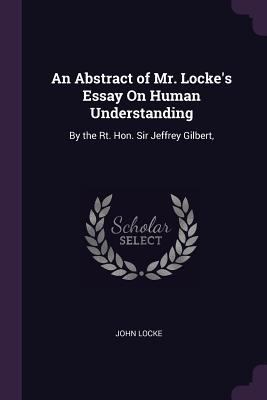 An Abstract of Mr. Locke's Essay On Human Under... 1378590694 Book Cover