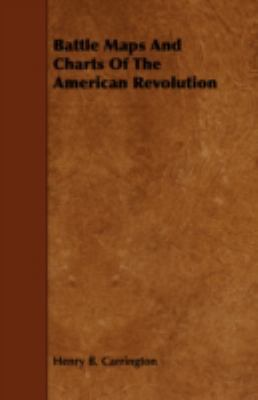 Battle Maps And Charts Of The American Revolution 1443759813 Book Cover