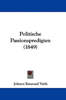 Politische Passionspredigten (1849) 1104558556 Book Cover
